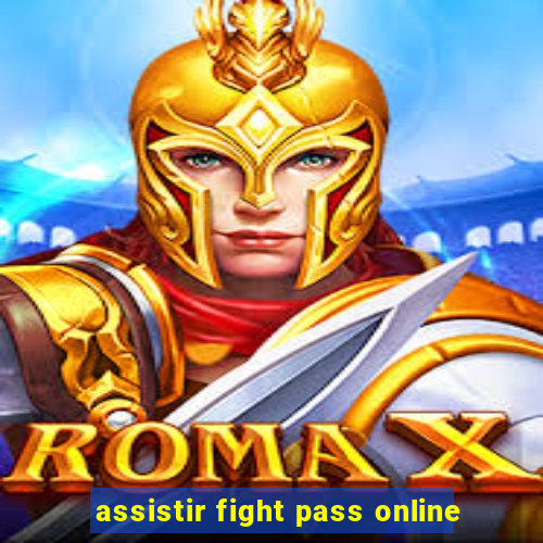 assistir fight pass online